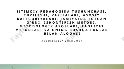 ijtimoiy pedagogika tushunchasi, tuzilishi, vazifalari, asosiy kategoriyalari, jamiyatda tutgan o'rni, ishontirish metodi, metodologik asoslari, faoliyat metodlari va uning boshqa fanlar bilan aloqasi — PPTX