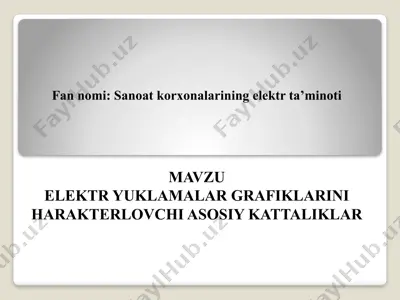 elektr yuklamalar grafiklarini harakterlovchi asosiy kattaliklar — PPTX