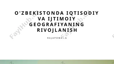 o'zbekistonda iqtisodiy va ijtimoiy geografiyaning rivojlanish — PPTX