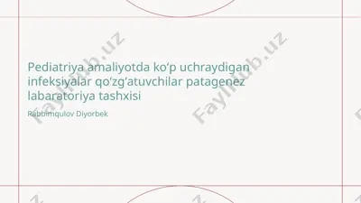pediatriya amaliyotda koʻp uchraydigan infeksiyalar qoʻzgʻatuvchilar patagenez labaratoriya tashxisi — PPTX