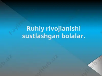 ruhiy rivojlanishi sustlashgan bolalar — PPTX