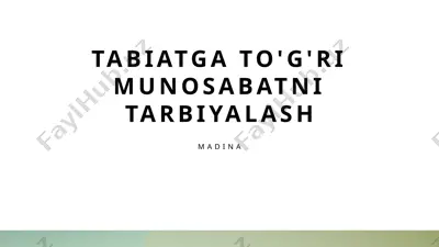 tabiatga to'g'ri munosabatni tarbiyalash — PPTX