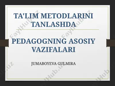 ta'lim metodlarini tanlashda pedagogning asosiy vazifalari — PPTX