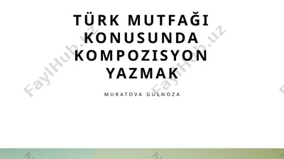 türk mutfağı konusunda kompozisyon yazmak — PPTX