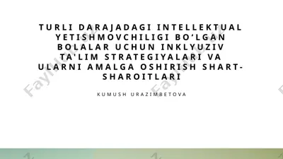 turli darajadagi intellektual yetishmovchiligi boʻlgan bolalar uchun inklyuziv ta'lim strategiyalari va ularni amalga oshirish shart-sharoitlari — PPTX