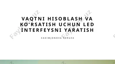 vaqtni hisoblash va ko‘rsatish uchun led interfeysni yaratish — PPTX