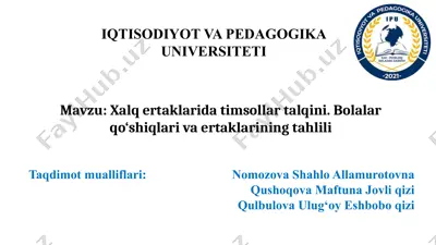 xalqertaklarida timsollar talqini. bolalar qo‘shiqlari va ertaklarining tahlili — PPTX