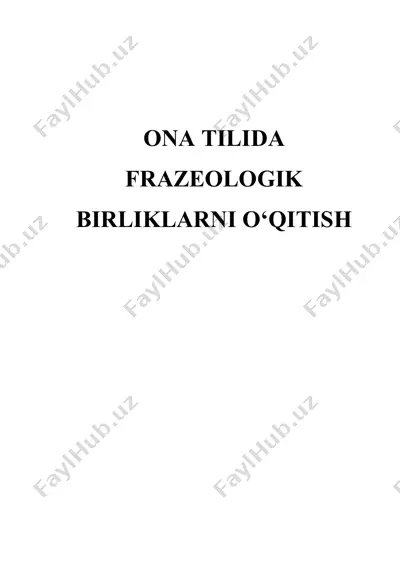 ona tilida frazeologik birliklarni o‘qitish — DOCX
