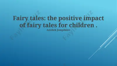 fairy tales: the positive impact of fairy tales for children — PPTX