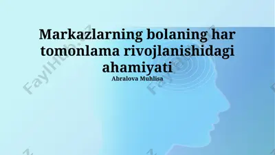 markazlarning bolaning har tomonlama rivojlanishidagi ahamiyati — PPTX