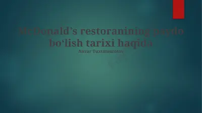 mcdonald's restoranining paydo boʻlish tarixi — PPTX