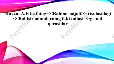 a.fitratning "rahbarnajoti" risolasidagi "bahtsizodamlarning ikki toifasi" ga oid qarashlar — PPTX