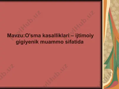 o'sma kasalliklari - ijtimoiy gigiyenik muammo sifatida — PPT