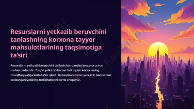 resurslarni yetkazib beruvchini tanlashning korxona tayyor mahsulotlarining taqsimotiga ta’siri — PPTX