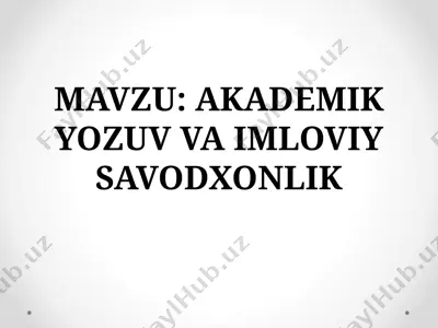 akademik yozuv va imloviy savodxonlik — PPTX