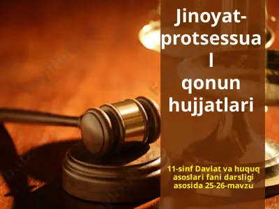 jinoyat-protsessual qonun hujjatlari 11-sinf — PPTX