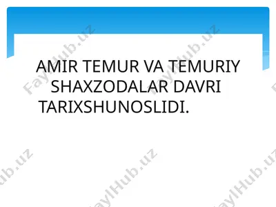 amir temur va temuriy shahzodalar davri tarixshunosligi — PPTX