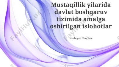 mustaqillik yillarida davlat boshqaruvi tizimida amalga oshirilgan islohotlar — PPTX