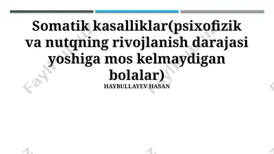 somatik kasalliklar(psixofizik va nutqning rivojlanish darajasi yoshiga mos kelmaydigan bolalar) — PPTX