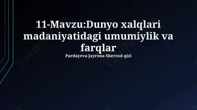 dunyo xalqlari madaniyatidagi umumiylik va farqlar — PPTX