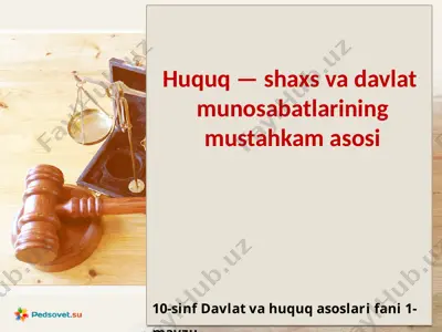 huquq — shaxs va davlat  munosabatlarining mustahkam asosi 10-sinf — PPTX