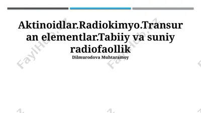 aktinoidlar, radiokimyo.transuran elementlar.tabiiy va suniy radiofaollik — PPTX