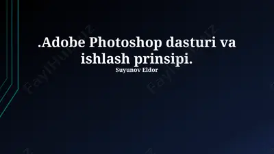 adobe photoshop dasturi va ishlash prinsipi — PPTX