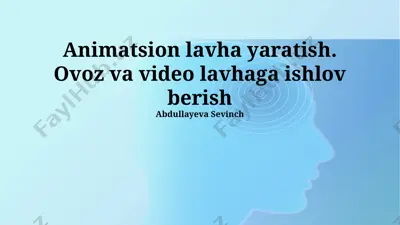 animatsion lavha yaratish. ovoz va video lavhaga ishlov berish — PPTX