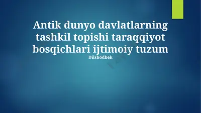 antik dunyo davlatlarning tashkil topishi taraqqiyot bosqichlari ijtimoiy tuzum — PPTX