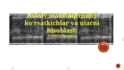 asosiy makroiqtisodiy koʻrsatkichlar va ularni hisoblash — PPTX