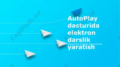 autoplay dasturida elektron darslik yaratish — PPTX