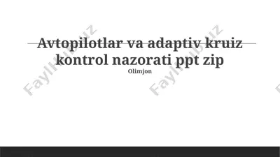 avtopilotlar va adaptiv kruiz nazorati ppt zip — PPTX