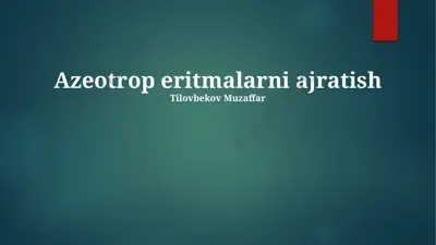 azeotrop eritmalarni ajratish — PPTX