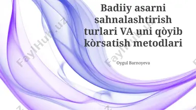badiiy asarni sahnalashtirish turlari va uni qòyib kòrsatish metodlari — PPTX
