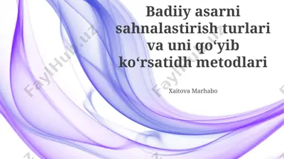 badiiy asarni sahnalastirish turlari va uni qo‘yib ko‘rsatish metodlari — PPTX