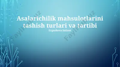 asalarichilik mahsulotlarini tashish turlari va tartibi — PPTX