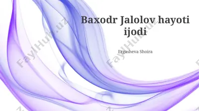 baxodr jalolov hayoti ijodi — PPTX