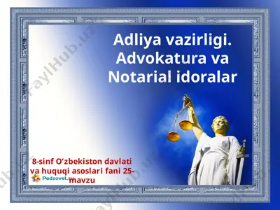 adliya vazirligi. advokatura va notarial idoralar 8-sinf — PPTX