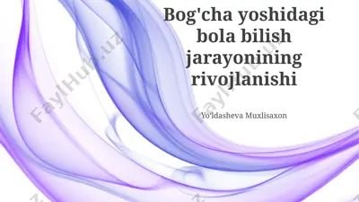 bog'cha yoshidagi bola bilish jarayonining rivojlanishi — PPTX