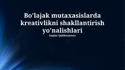 bo'lajak mutaxasislarda kreativlikni shakllantirish yo'nalishlari — PPTX