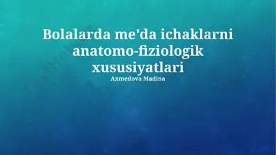 bolalarda me'da ichaklarni anatomo-fiziologik xususiyatlari — PPTX