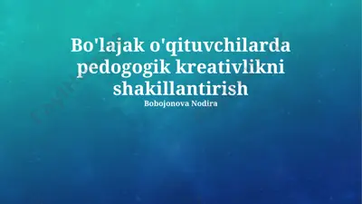 bo'lajak o'qituvchilarda pedogogik kreativlikni shakillantirish — PPTX