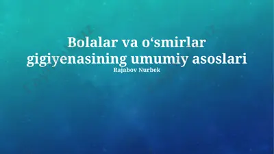 bolalar va o‘smirlar gigiyenasining umumiy asoslari — PPTX
