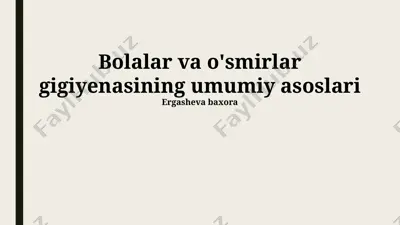 bolalar va o'smirlar gigiyenasining umumiy asoslari — PPTX