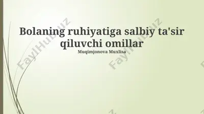 bolaning ruhiyatiga salbiy ta'sir qiluvchi omillar — PPTX
