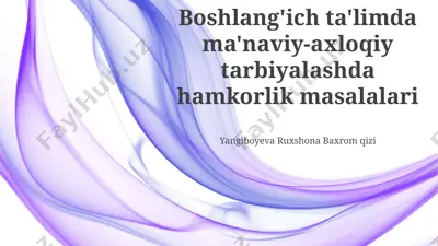 boshlang'ich ta'limda ma'naviy-axloqiy tarbiyalashda hamkorlik masalalari — PPTX