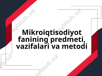 mikroiqtisodiyot fanining predmeti, vazifalari va metodi — PPTX