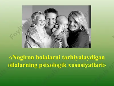 nogiron bolalarni tarbiyalaydigan oilalarning psixologik xususiyatlari — PPTX