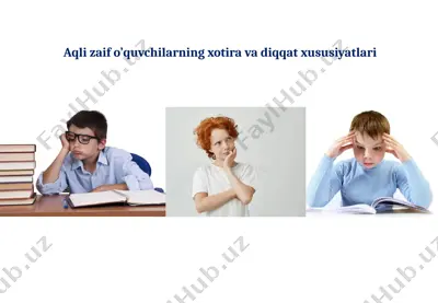 aqli zaifo‘quvchilarning xotiravadiqqat xususiyatlari — PPTX