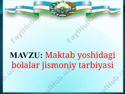 maktab yoshidagi bolalar jismoniy tarbiyasi — PPTX
